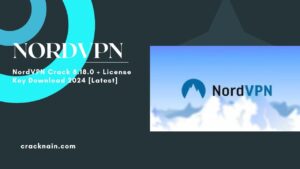 NordVPN Crack 8.18.0 + License Key Download 2024 [Latest]